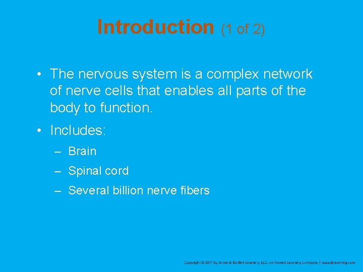 Introduction (1 of 2) • The nervous system is a complex network of nerve