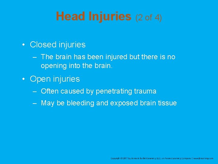 Head Injuries (2 of 4) • Closed injuries – The brain has been injured