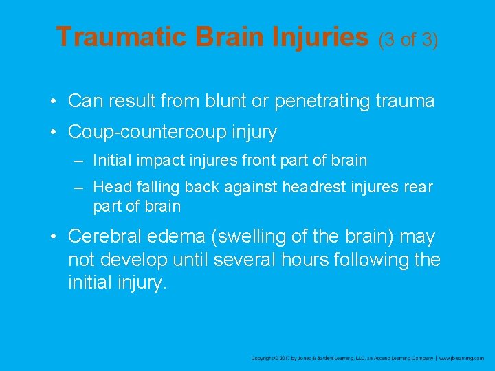 Traumatic Brain Injuries (3 of 3) • Can result from blunt or penetrating trauma
