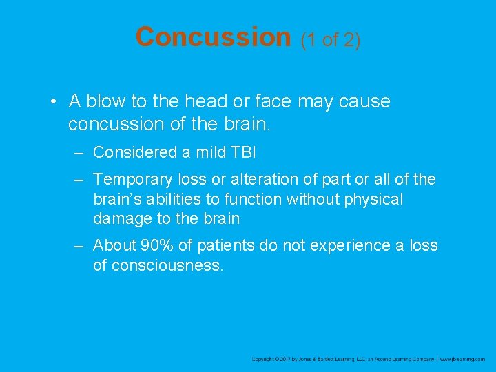 Concussion (1 of 2) • A blow to the head or face may cause