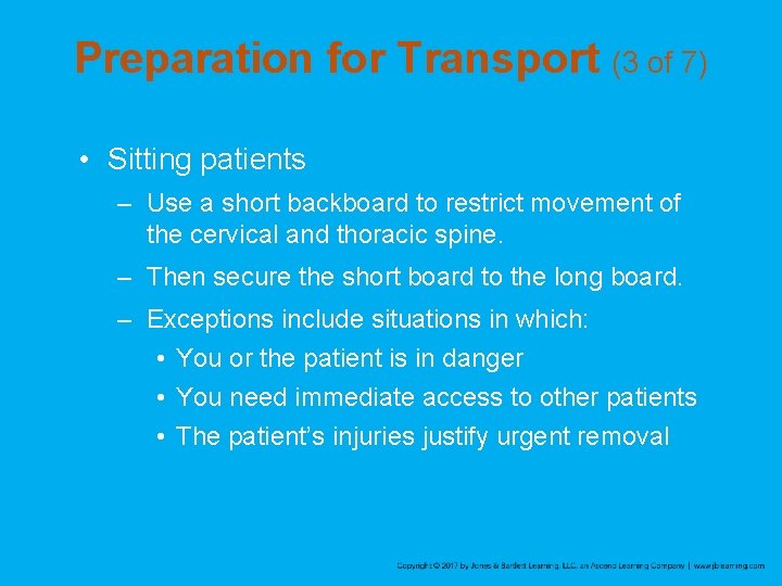 Preparation for Transport (3 of 7) • Sitting patients – Use a short backboard