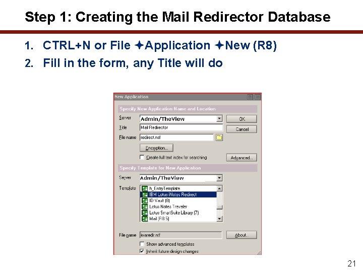 Step 1: Creating the Mail Redirector Database 1. CTRL+N or File Application New (R