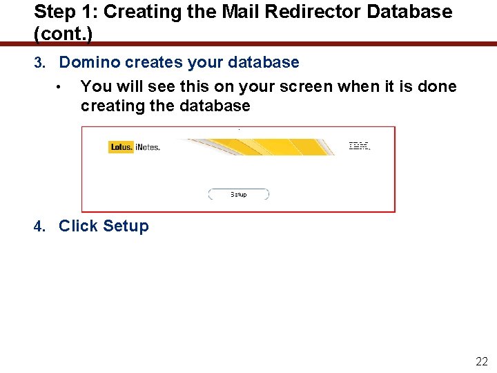 Step 1: Creating the Mail Redirector Database (cont. ) 3. Domino creates your database