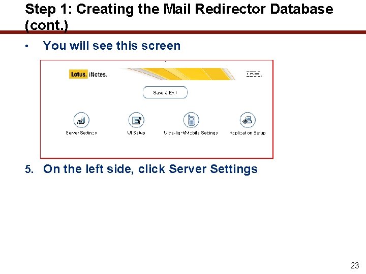 Step 1: Creating the Mail Redirector Database (cont. ) • You will see this