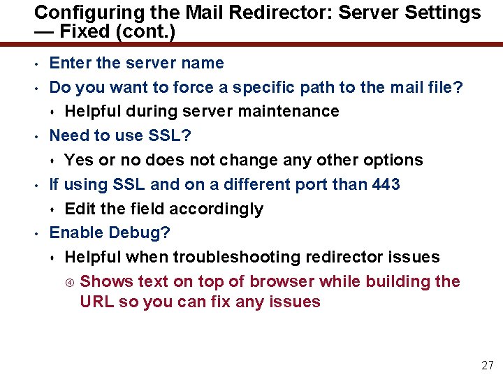 Configuring the Mail Redirector: Server Settings — Fixed (cont. ) • • • Enter