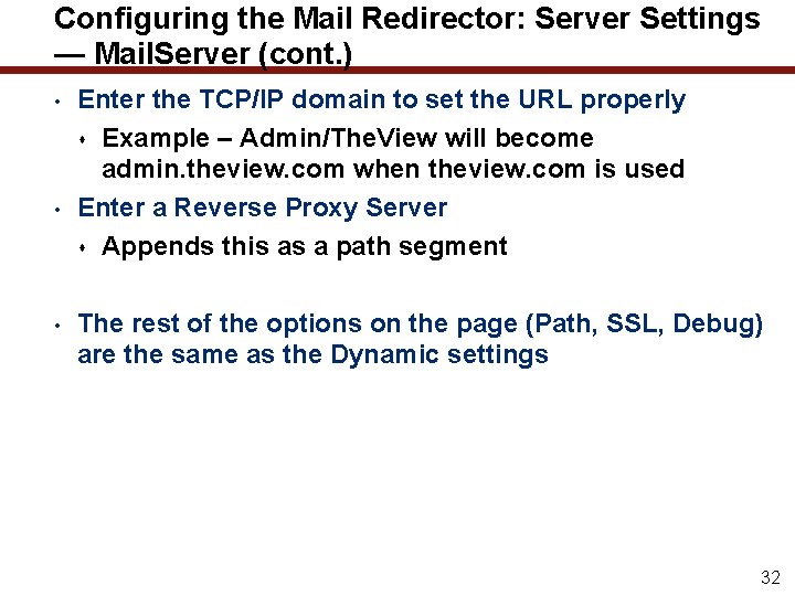 Configuring the Mail Redirector: Server Settings — Mail. Server (cont. ) • • •
