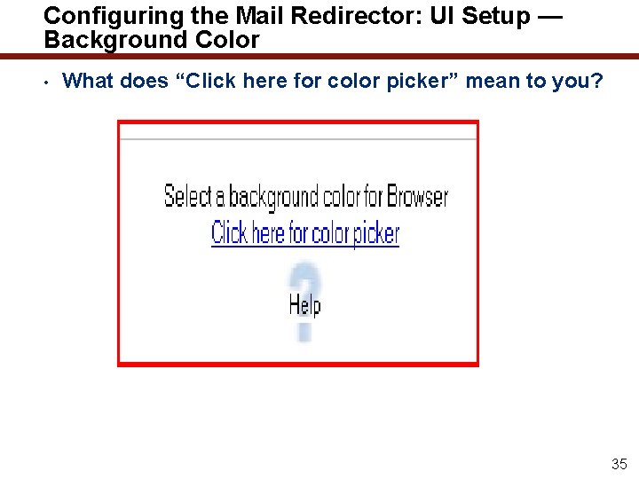 Configuring the Mail Redirector: UI Setup — Background Color • What does “Click here