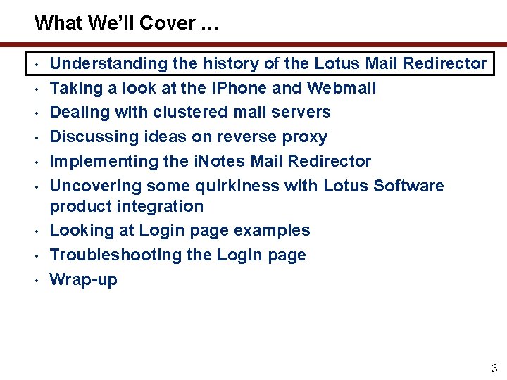 What We’ll Cover … • • • Understanding the history of the Lotus Mail