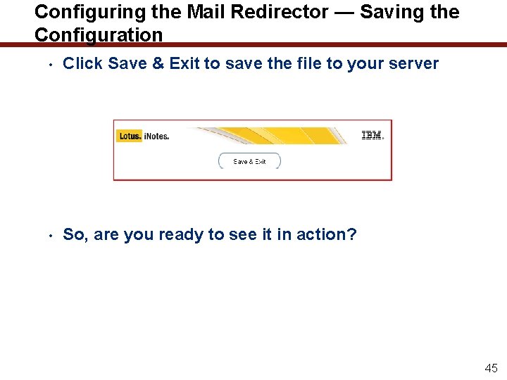 Configuring the Mail Redirector — Saving the Configuration • Click Save & Exit to