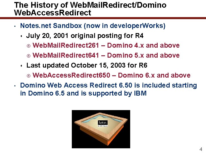 The History of Web. Mail. Redirect/Domino Web. Access. Redirect • • Notes. net Sandbox