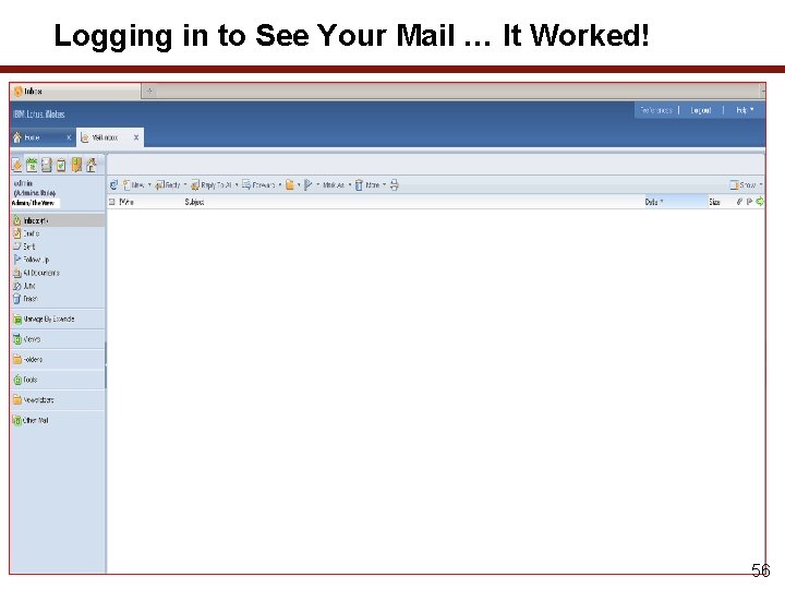 Logging in to See Your Mail … It Worked! 56 