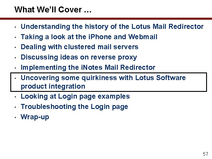 What We’ll Cover … • • • Understanding the history of the Lotus Mail