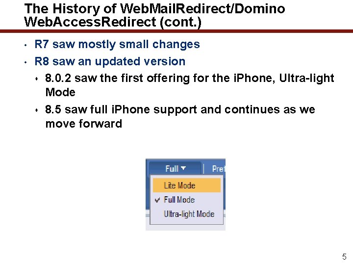 The History of Web. Mail. Redirect/Domino Web. Access. Redirect (cont. ) • • R