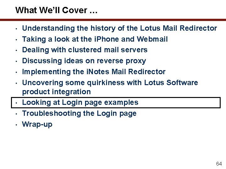 What We’ll Cover … • • • Understanding the history of the Lotus Mail
