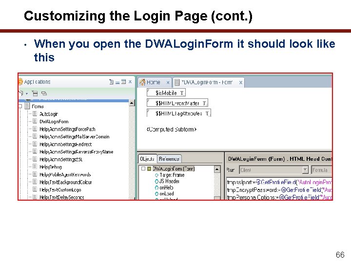 Customizing the Login Page (cont. ) • When you open the DWALogin. Form it