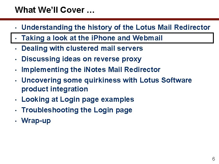 What We’ll Cover … • • • Understanding the history of the Lotus Mail