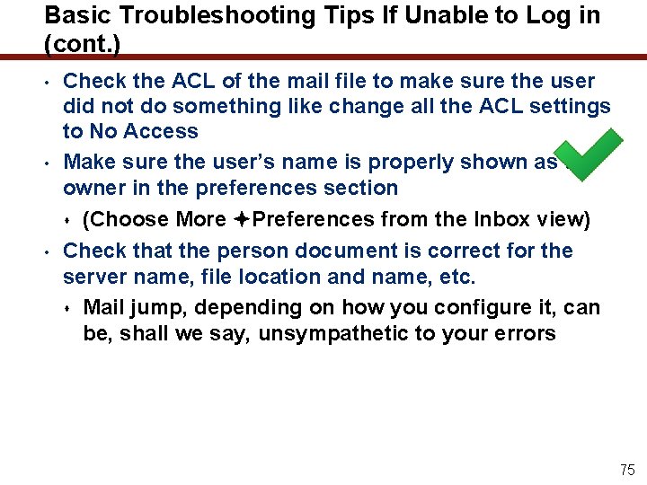 Basic Troubleshooting Tips If Unable to Log in (cont. ) • • • Check