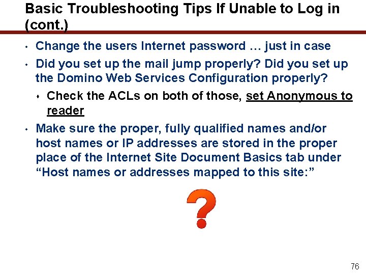 Basic Troubleshooting Tips If Unable to Log in (cont. ) • • • Change