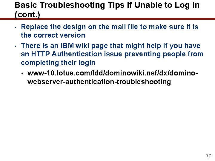 Basic Troubleshooting Tips If Unable to Log in (cont. ) • • Replace the