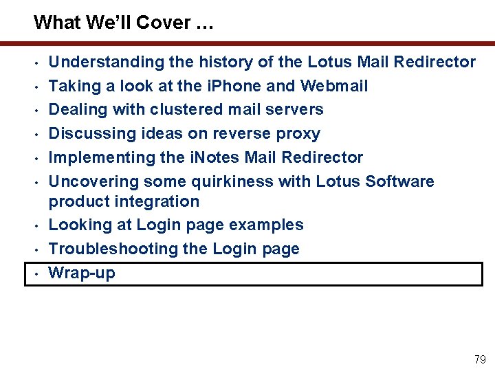 What We’ll Cover … • • • Understanding the history of the Lotus Mail