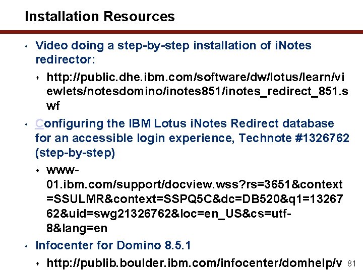 Installation Resources • • • Video doing a step-by-step installation of i. Notes redirector: