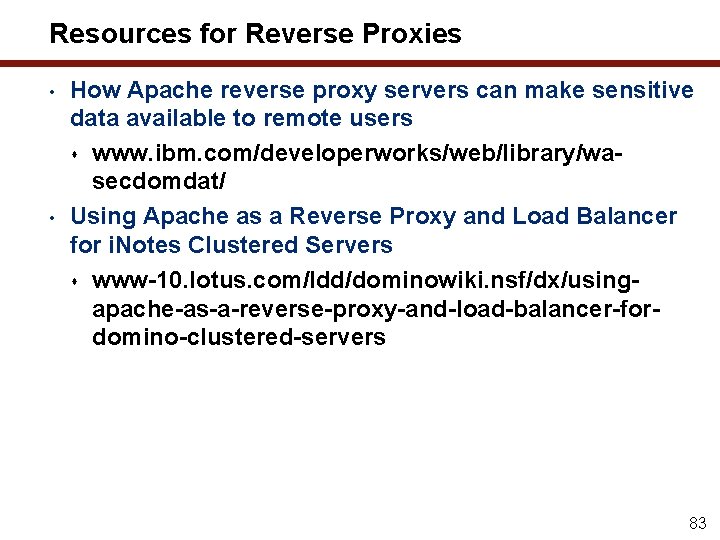 Resources for Reverse Proxies • • How Apache reverse proxy servers can make sensitive