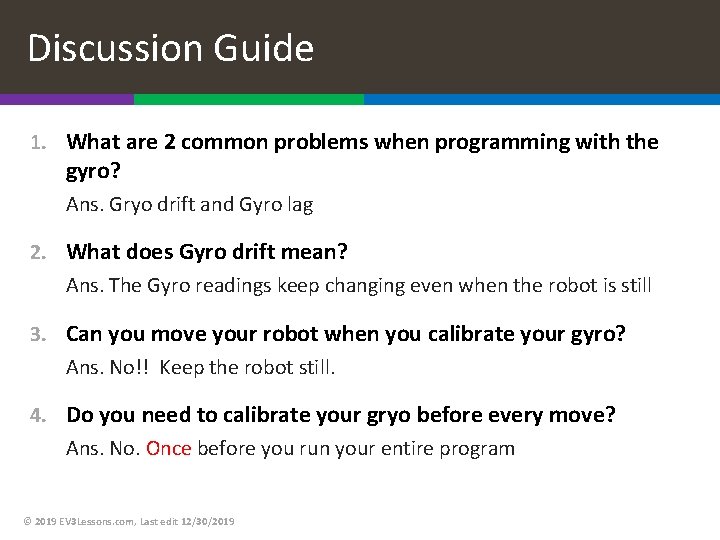 Discussion Guide 1. What are 2 common problems when programming with the gyro? Ans.