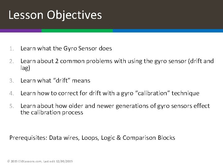 Lesson Objectives 1. Learn what the Gyro Sensor does 2. Learn about 2 common