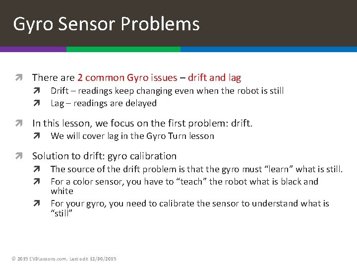 Gyro Sensor Problems There are 2 common Gyro issues – drift and lag Drift