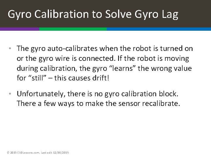 Gyro Calibration to Solve Gyro Lag • The gyro auto-calibrates when the robot is