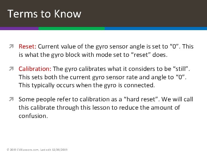 Terms to Know Reset: Current value of the gyro sensor angle is set to