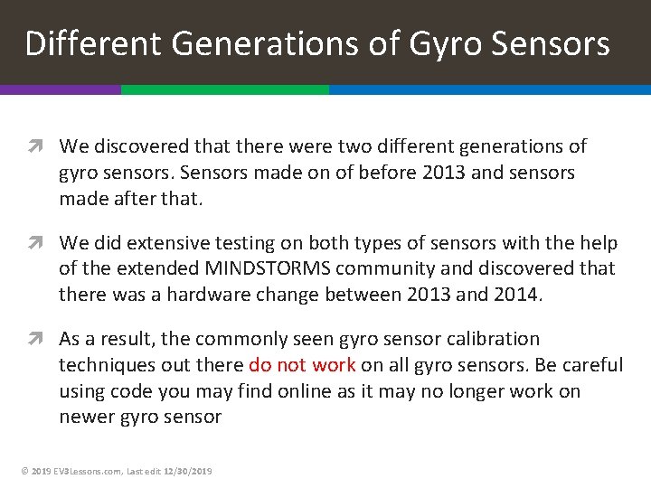 Different Generations of Gyro Sensors We discovered that there were two different generations of