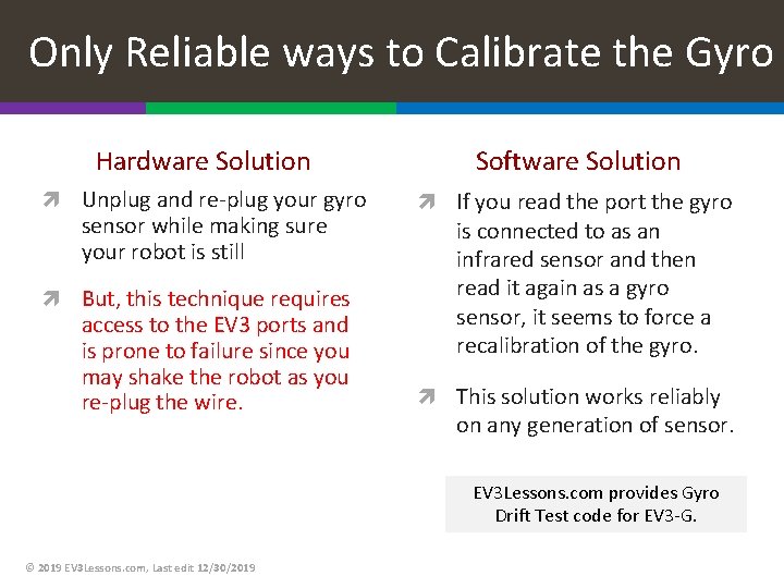 Only Reliable ways to Calibrate the Gyro Hardware Solution Software Solution Unplug and re-plug