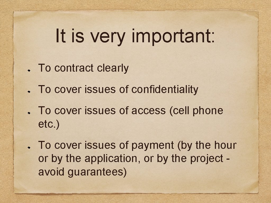 It is very important: To contract clearly To cover issues of confidentiality To cover