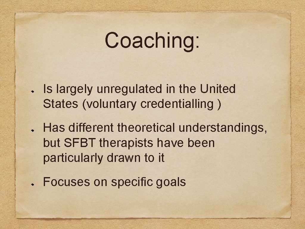 Coaching: Is largely unregulated in the United States (voluntary credentialling ) Has different theoretical