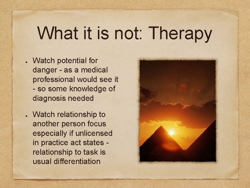 What it is not: Therapy Watch potential for danger - as a medical professional