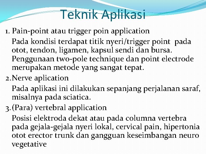 Teknik Aplikasi 1. Pain-point atau trigger poin application Pada kondisi terdapat titik nyeri/trigger point