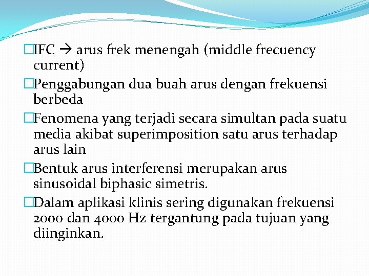 �IFC arus frek menengah (middle frecuency current) �Penggabungan dua buah arus dengan frekuensi berbeda