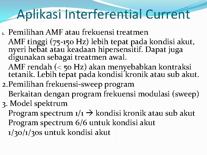 Aplikasi Interferential Current Pemilihan AMF atau frekuensi treatmen AMF tinggi (75 -150 Hz) lebih