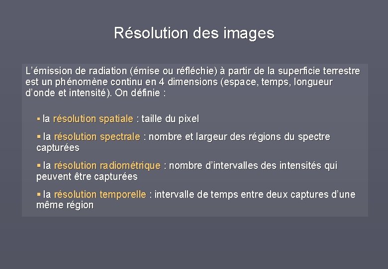 Résolution des images L’émission de radiation (émise ou réfléchie) à partir de la superficie