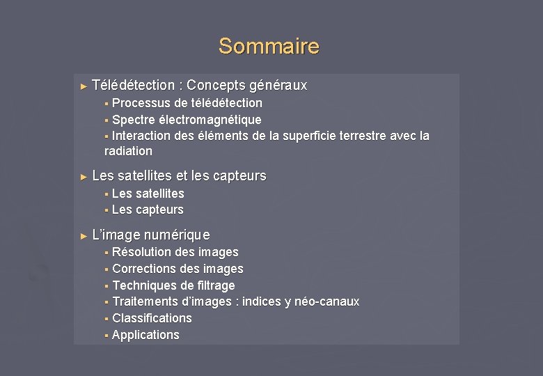 Sommaire ► Télédétection : Concepts généraux § Processus de télédétection § Spectre électromagnétique §