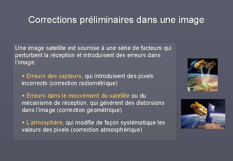 Corrections préliminaires dans une image Une image satellite est soumise à une série de