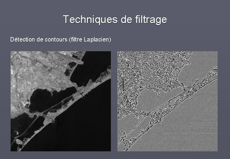 Techniques de filtrage Détection de contours (filtre Laplacien) 