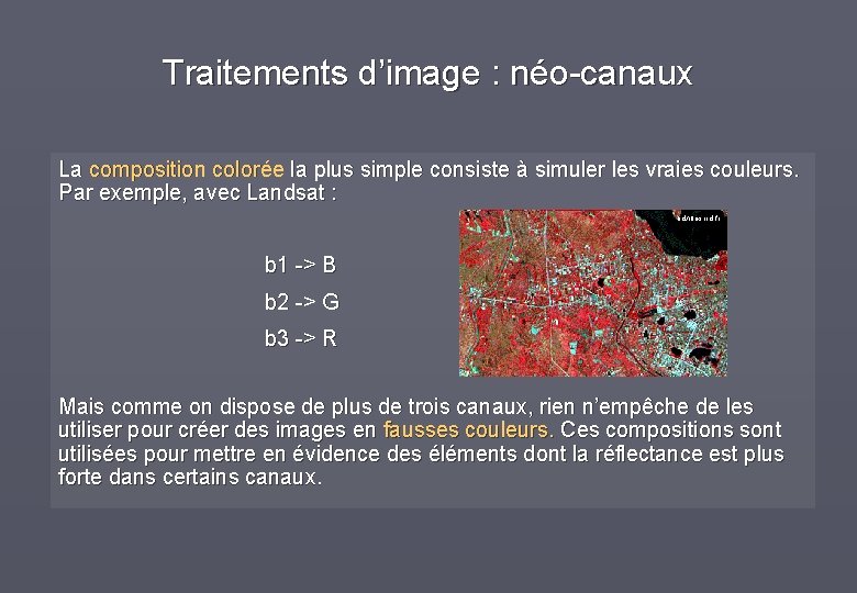 Traitements d’image : néo-canaux La composition colorée la plus simple consiste à simuler les