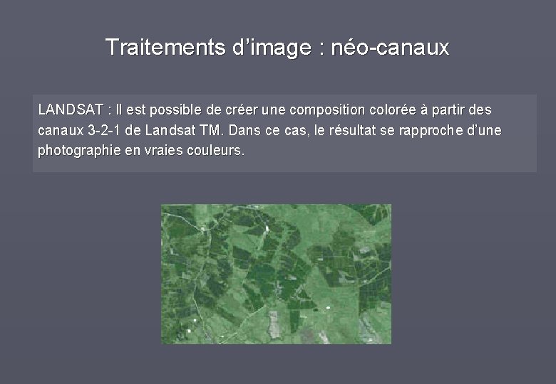 Traitements d’image : néo-canaux LANDSAT : Il est possible de créer une composition colorée