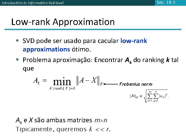 Sec. 18. 3 Introduction to Information Retrieval Low-rank Approximation § SVD pode ser usado