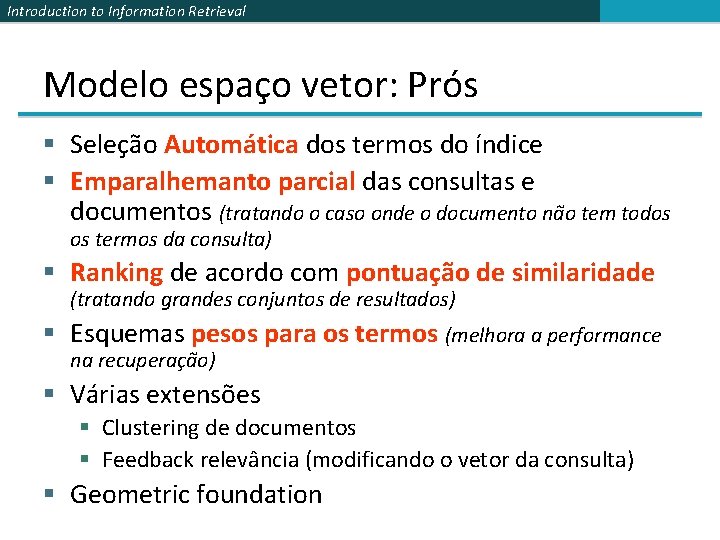 Introduction to Information Retrieval Modelo espaço vetor: Prós § Seleção Automática dos termos do