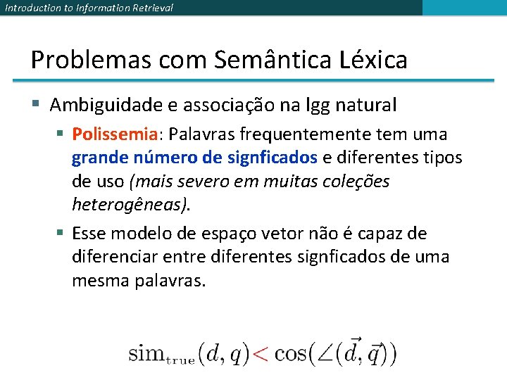 Introduction to Information Retrieval Problemas com Semântica Léxica § Ambiguidade e associação na lgg