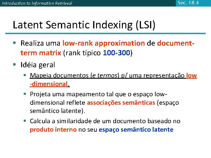 Introduction to Information Retrieval Sec. 18. 4 Latent Semantic Indexing (LSI) § Realiza uma Introduction to Information Retrieval Sec. 18. 4 Latent Semantic Indexing (LSI) § Realiza uma