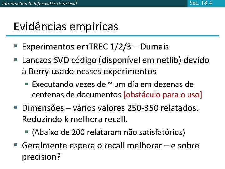 Introduction to Information Retrieval Sec. 18. 4 Evidências empíricas § Experimentos em. TREC 1/2/3